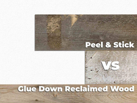 PEEL AND STICK VS GLUE DOWN RECLAIMED WOOD